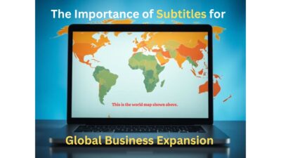 The Importance of Subtitles for Global Business Expansion